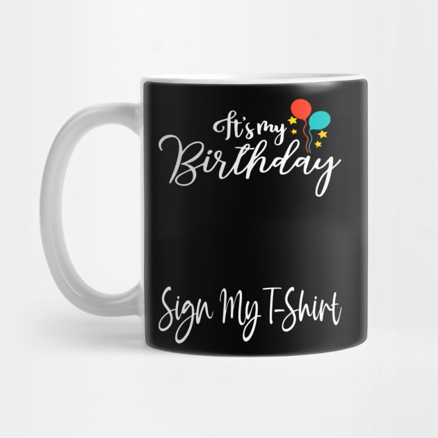 It's My Birthday Sign My T-Shirt Funny Birthday Quote Attention Make, Birthday kid by DesignHND